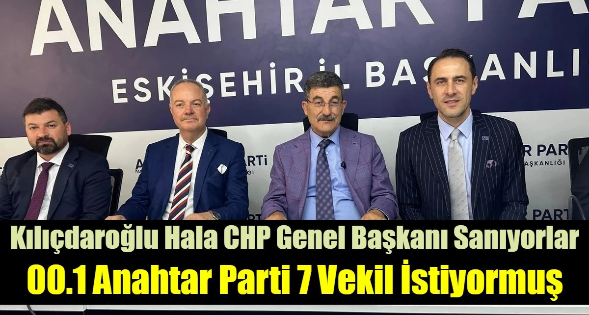 00.1 Anahtar Parti 7 Vekil İstiyormuş