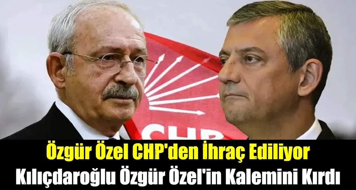 1 hafta i&ccedil;inde CHP, &Ouml;zg&uuml;r &Ouml;zel'i ihra&ccedil; edecek