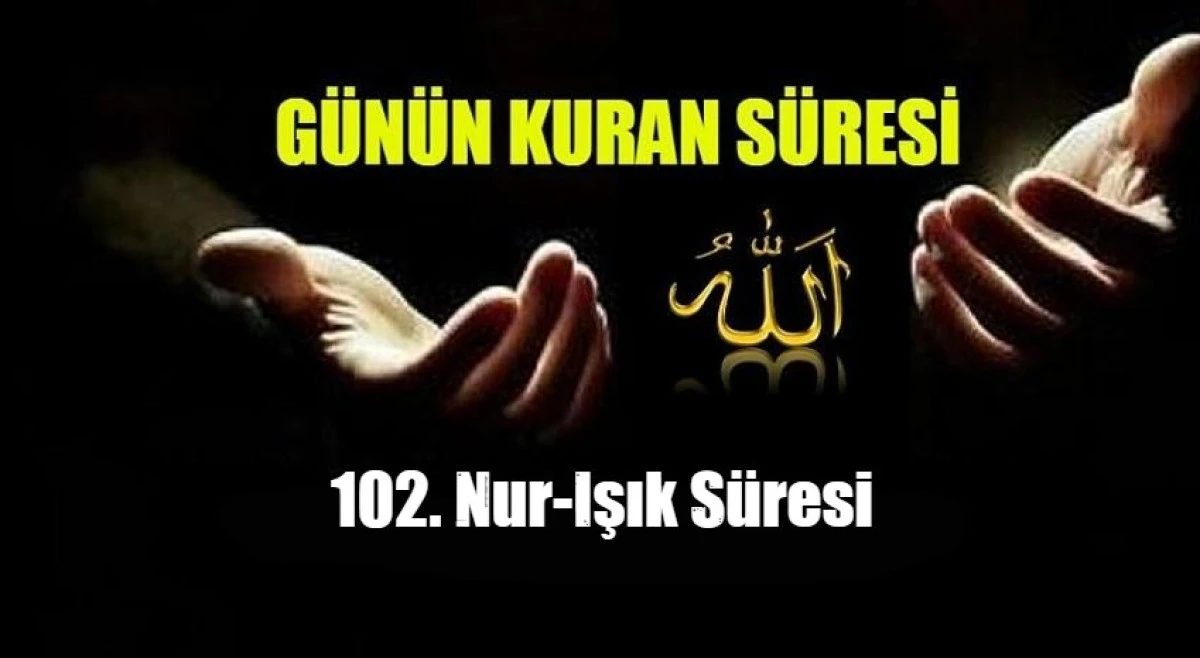102. Nur-Işık S&uuml;resi