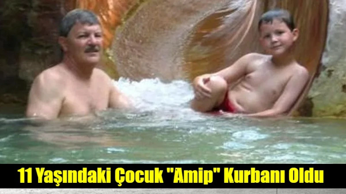 11 Yaşındaki &Ccedil;ocuk "Amip" Kurbanı Oldu