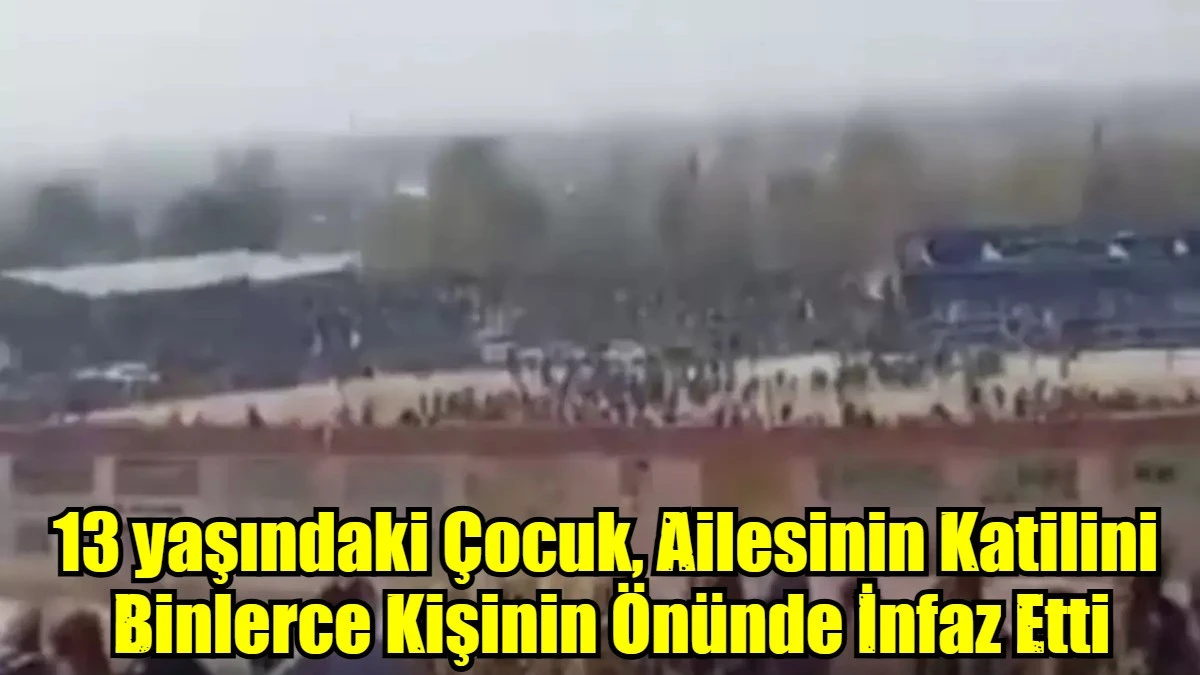 13 yaşındaki Çocuk, Ailesinin Katilini  Binlerce Kişinin Önünde İnfaz Etti