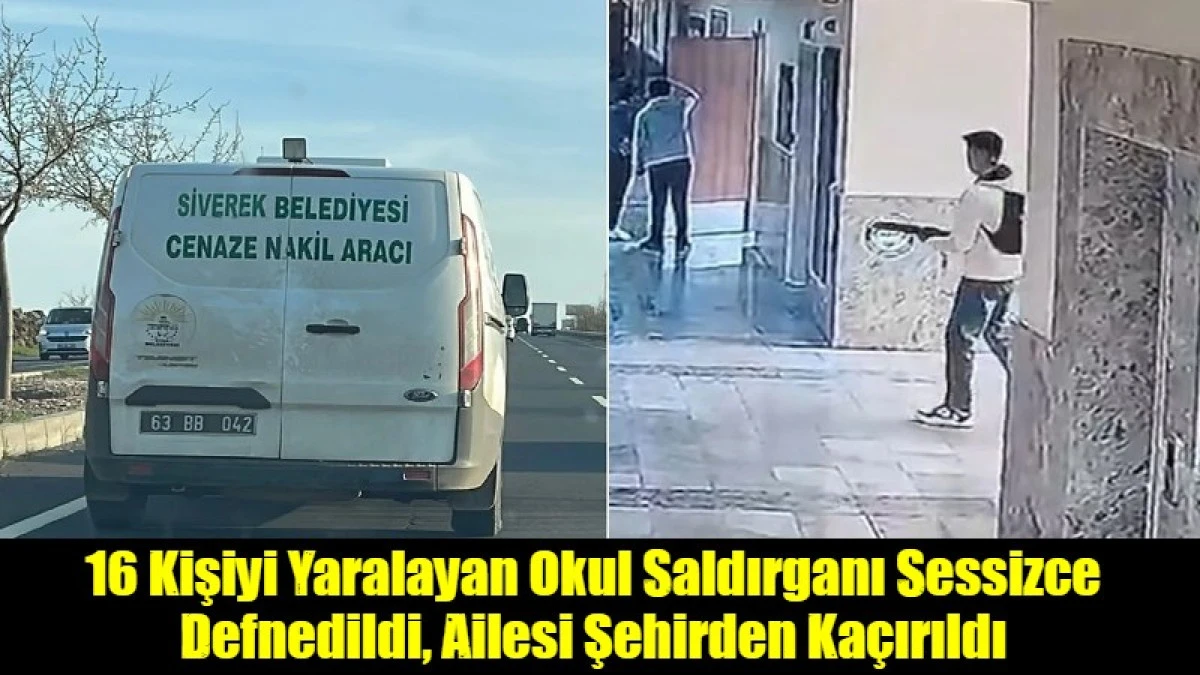 16 Kişiyi Yaralayan Okul Saldırganı Sessizce Defnedildi, Ailesi Şehirden Ka&ccedil;ırıldı