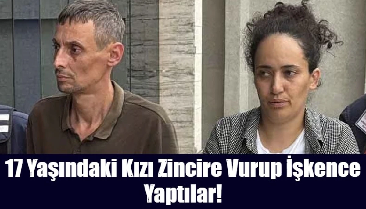 17 Yaşındaki Kızı Zincire Vurup İşkence Yaptılar!