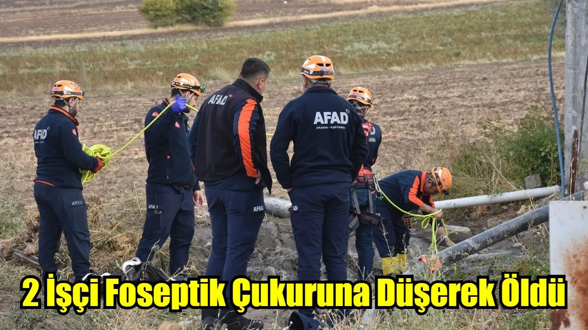 2 İşçi Foseptik Çukuruna Düşerek Öldü