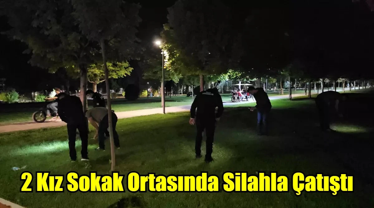 2 Kız Sokak Ortasında Silahla Çatıştı