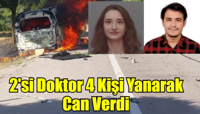 2'si Doktor 4 Kişi Yanarak Can Verdi