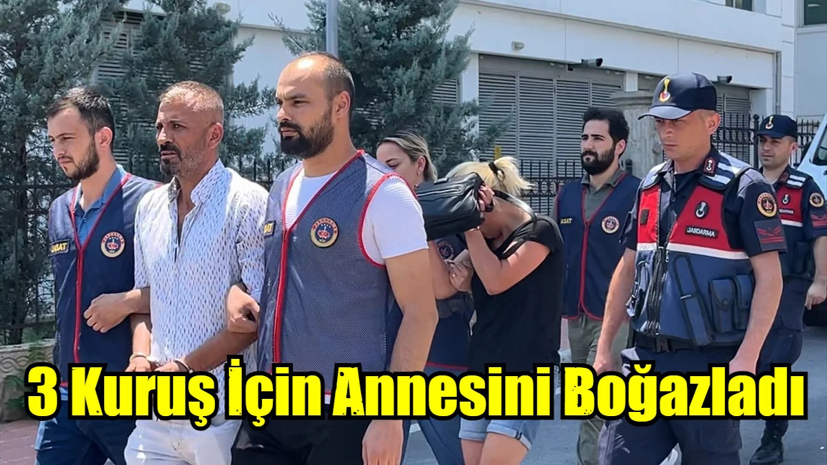 3 Kuruş İçin Annesini Boğazladı