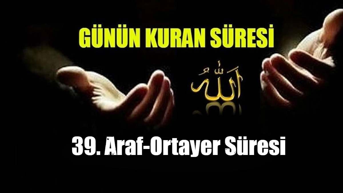 39. Araf-Ortayer S&uuml;resi