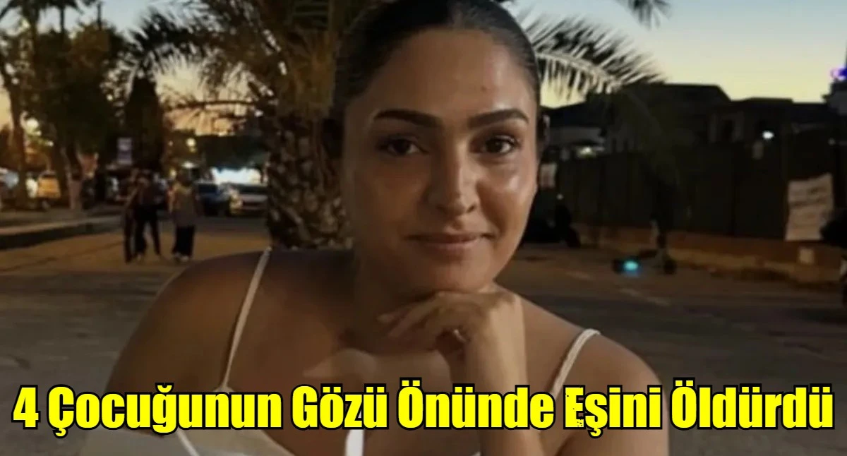 4 Çocuğunun Gözü Önünde Eşini Öldürdü