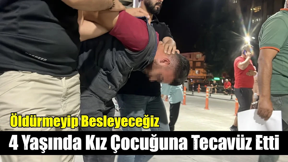 4 Yaşında Kız Çocuğuna Tecavüz Etti