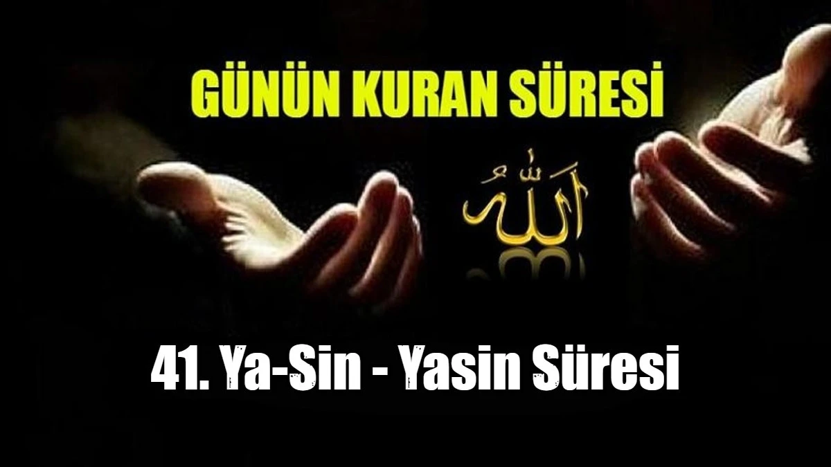 41. Ya-Sin - Yasin S&uuml;resi
