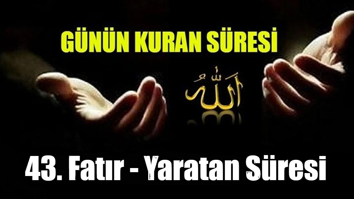 43. Fatır - Yaratan S&uuml;resi