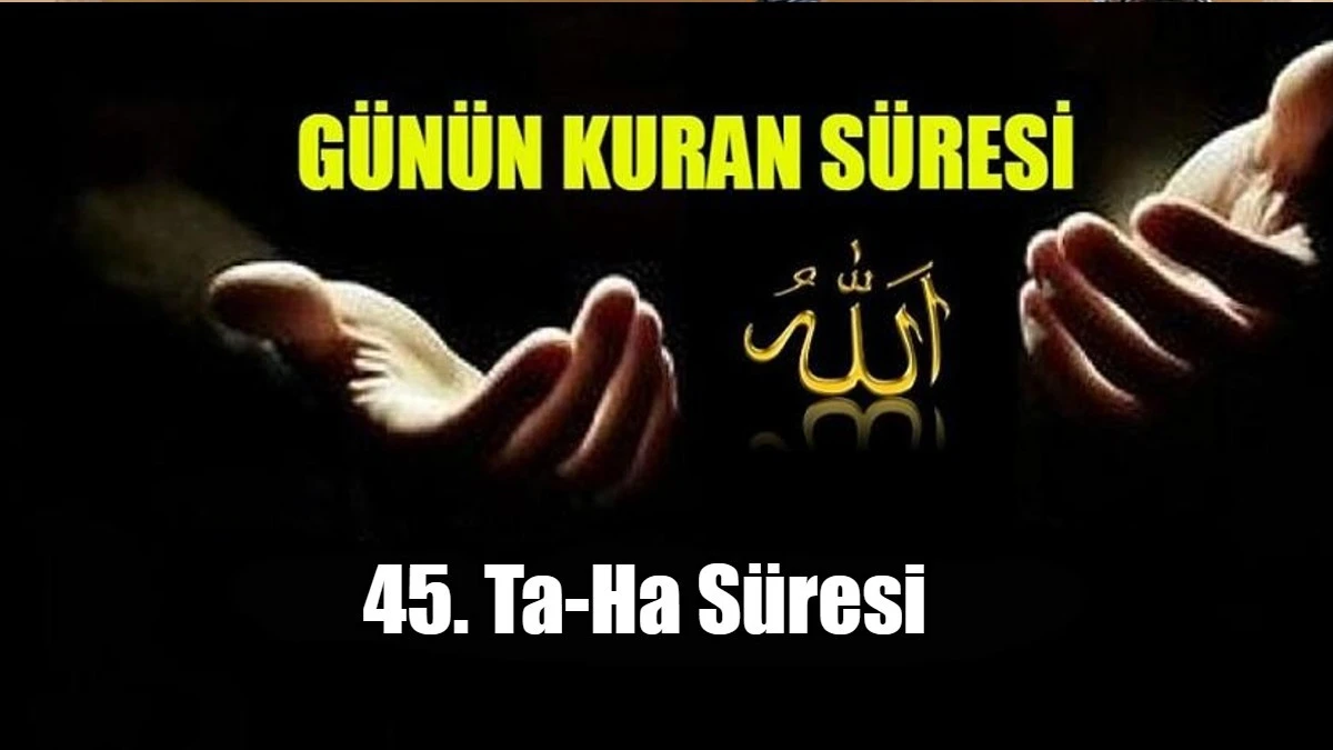 45. Ta-Ha S&uuml;resi