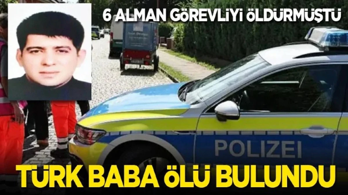 6 Alman g&ouml;revliyi &ouml;ld&uuml;rm&uuml;şt&uuml;: T&uuml;rk baba &ouml;l&uuml; bulundu!
