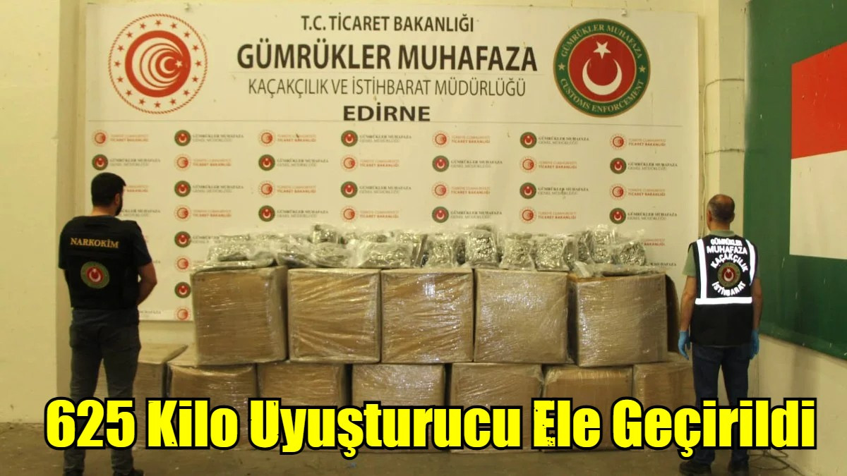 625 Kilo Uyuşturucu Ele Geçirildi
