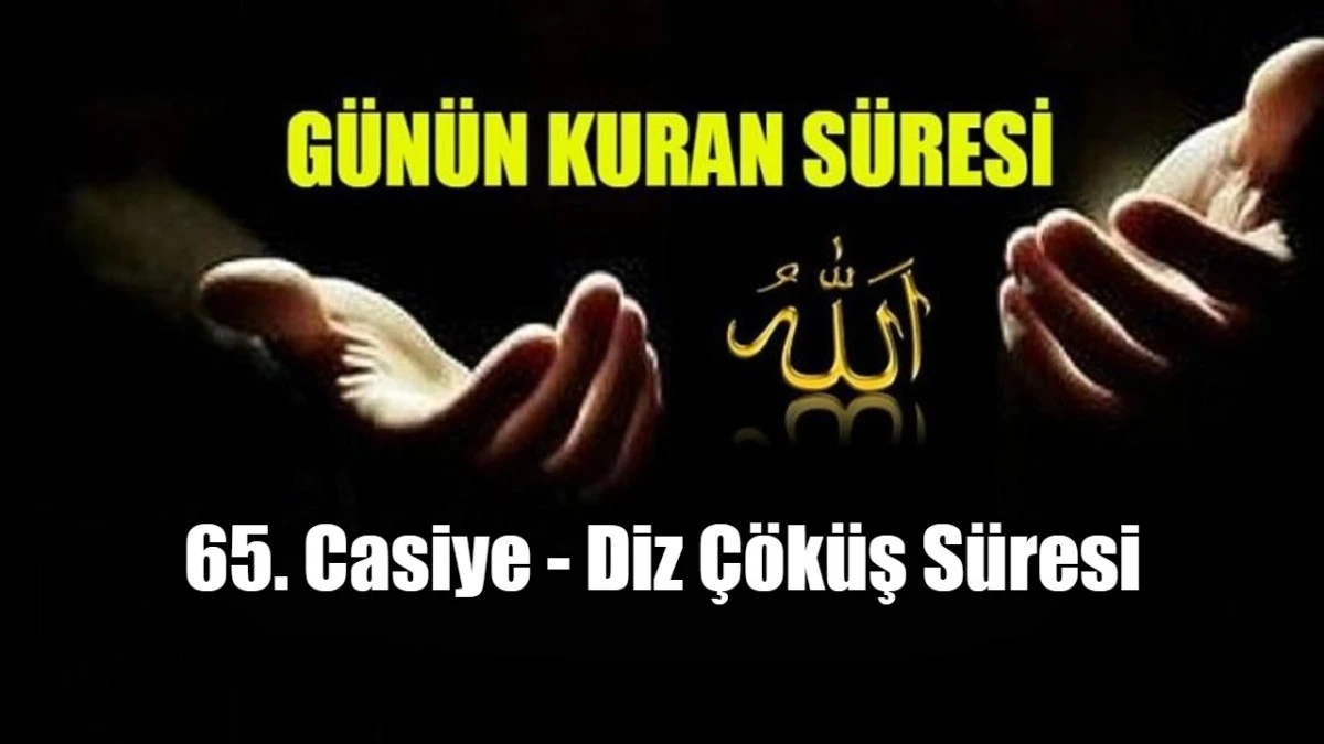 65. Casiye - Diz &Ccedil;&ouml;k&uuml;ş S&uuml;resi