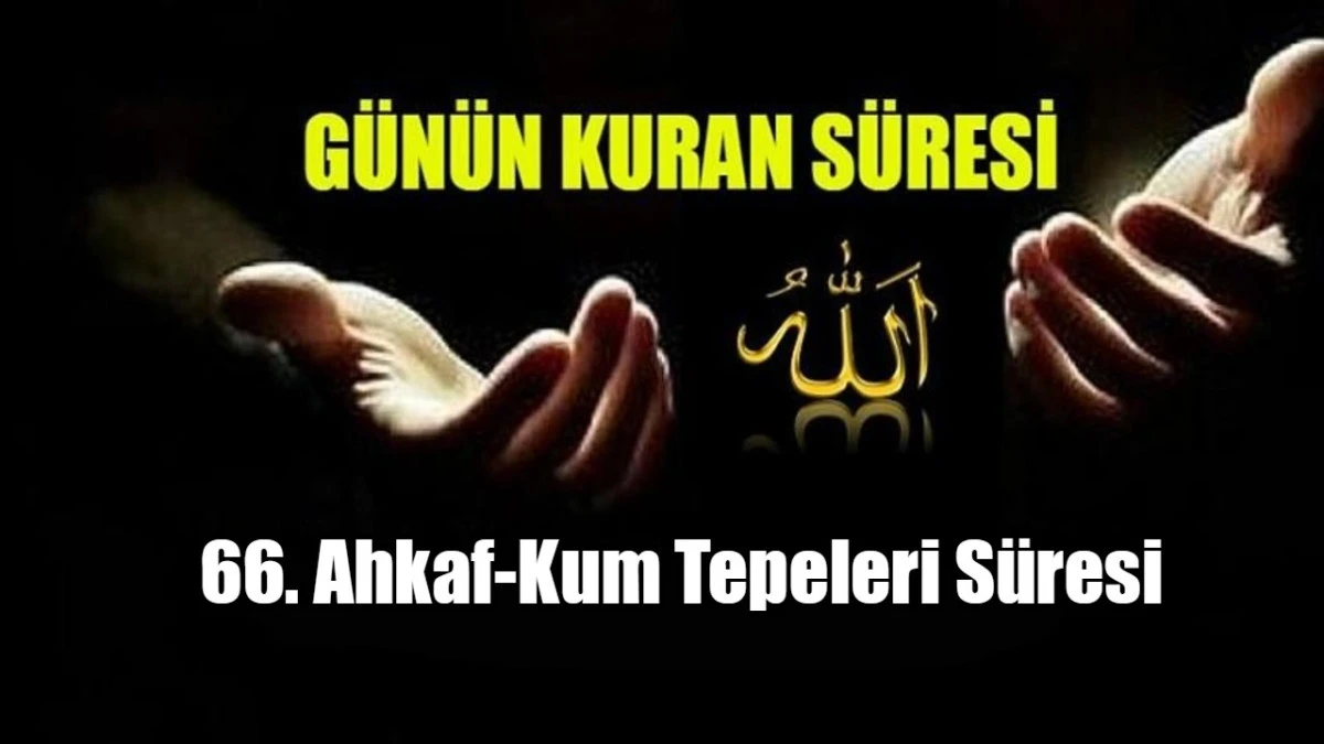 66. Ahkaf-Kum Tepeleri S&uuml;resi