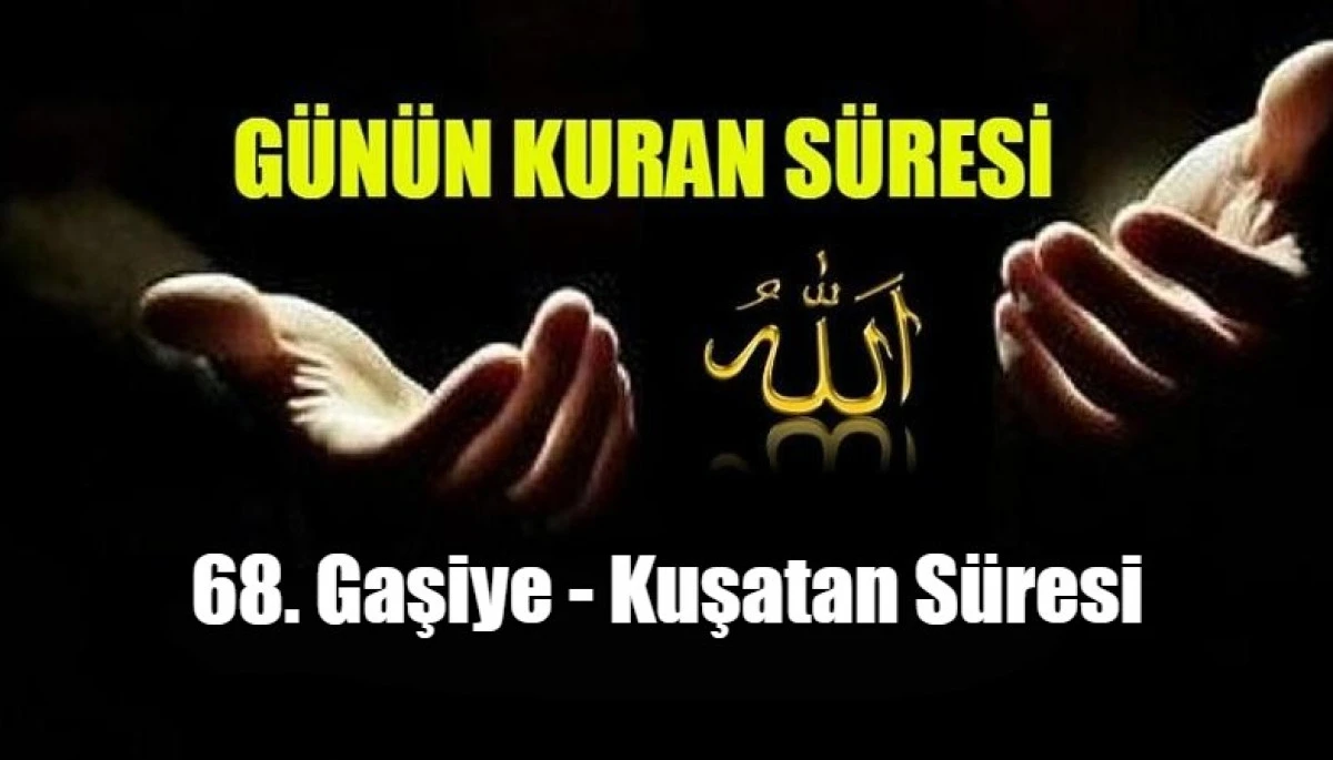 68. Gaşiye - Kuşatan S&uuml;resi