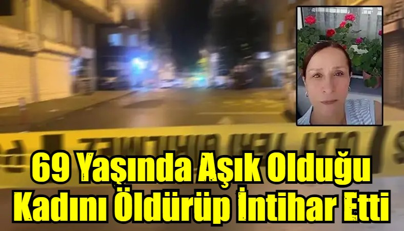 69 Yaşında Aşık Olduğu Kadını Öldürüp İntihar Etti