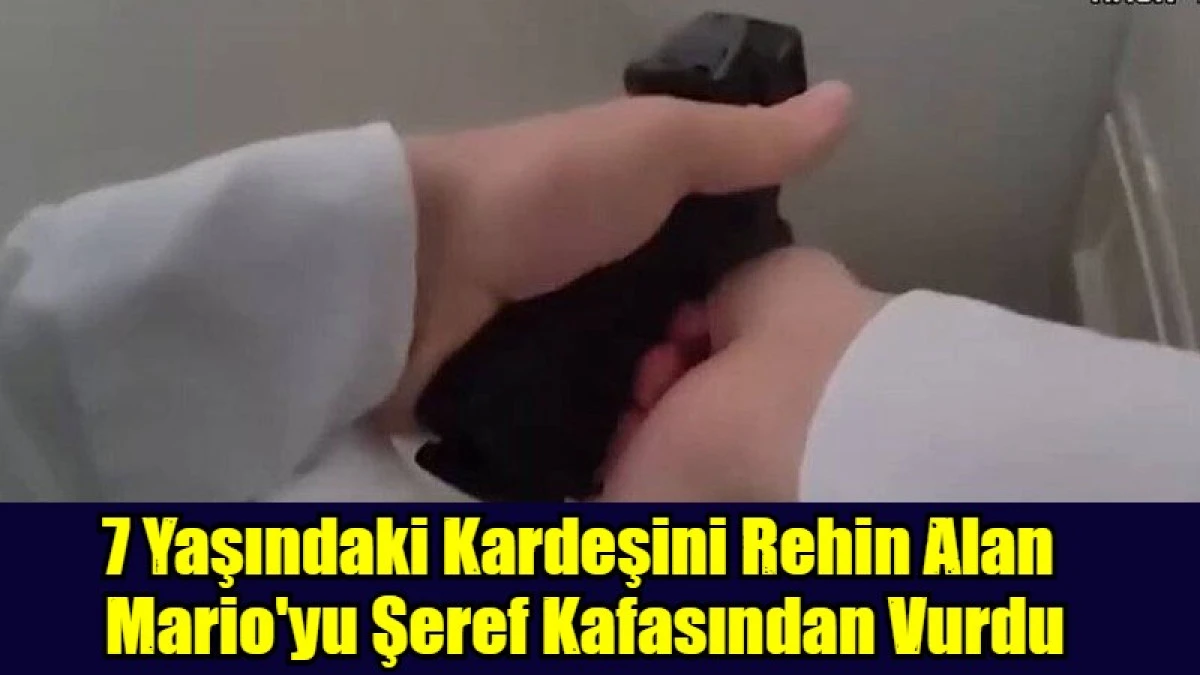 7 Yaşındaki Kardeşini Rehin Alan  Mario'yu Şeref Kafasından Vurdu
