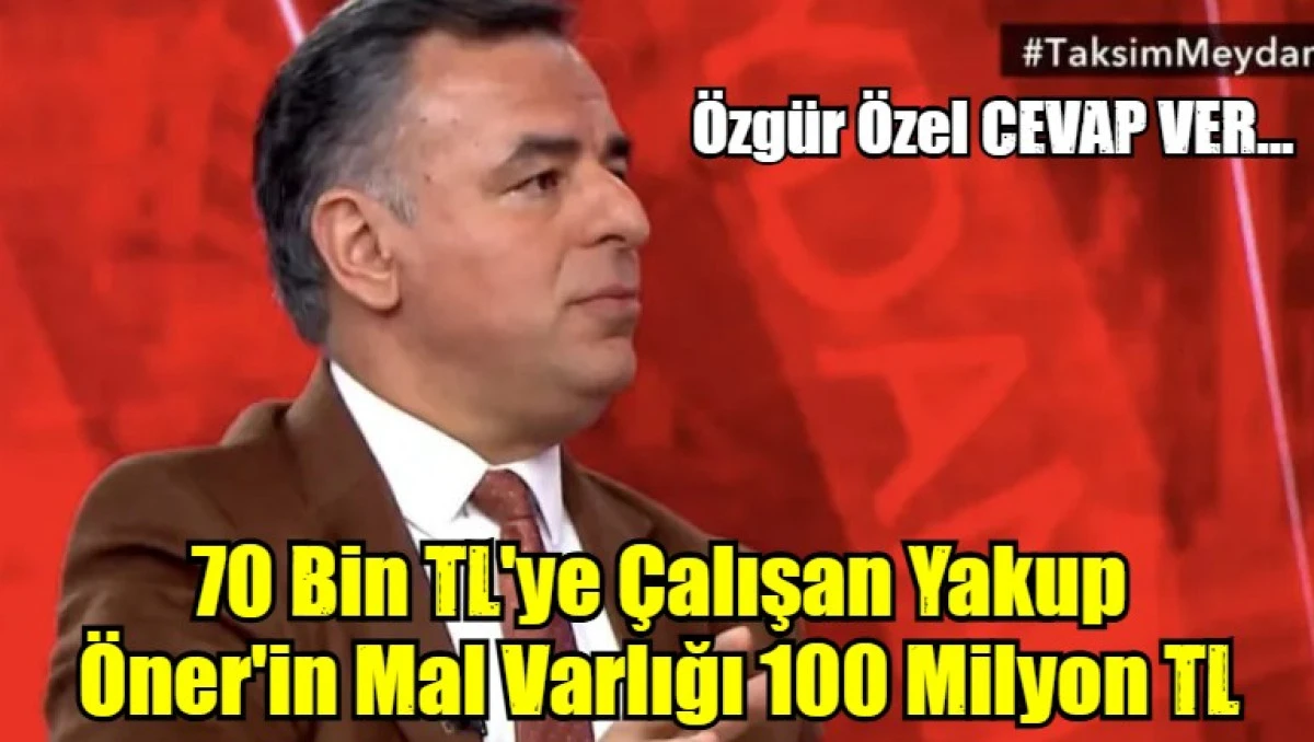 70 Bin TL'ye Çalışan Yakup Öner'in Mal Varlığı 100 Milyon TL