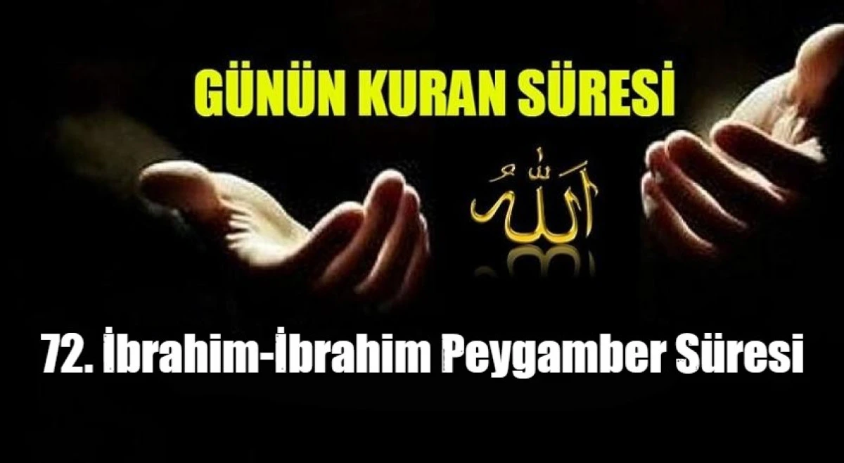 72. İbrahim-İbrahim Peygamber S&uuml;resi