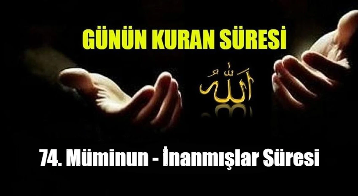 74. M&uuml;minun - İnanmışlar S&uuml;resi