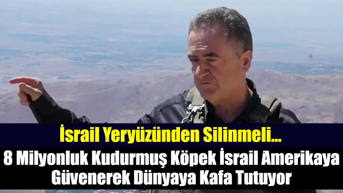 8 Milyonluk İsrail Amerikaya G&uuml;venerek D&uuml;nyaya Kafa Tutuyor