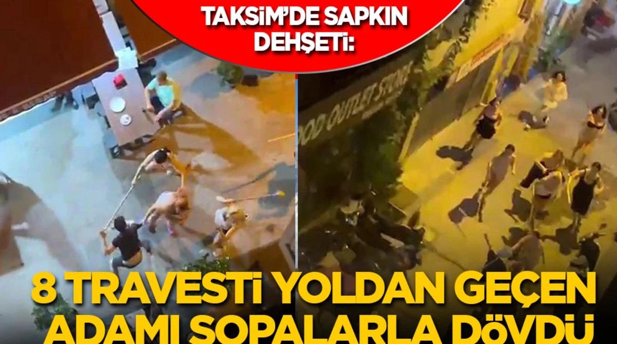 8 Travesti yoldan geçen adamı sopalarla dövdü