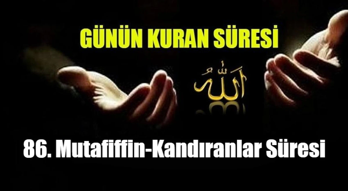 86. Mutafiffin-Kandıranlar S&uuml;resi
