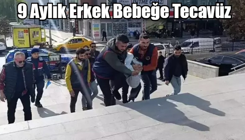 9 Aylık Erkek Bebeğe Tecavüz 