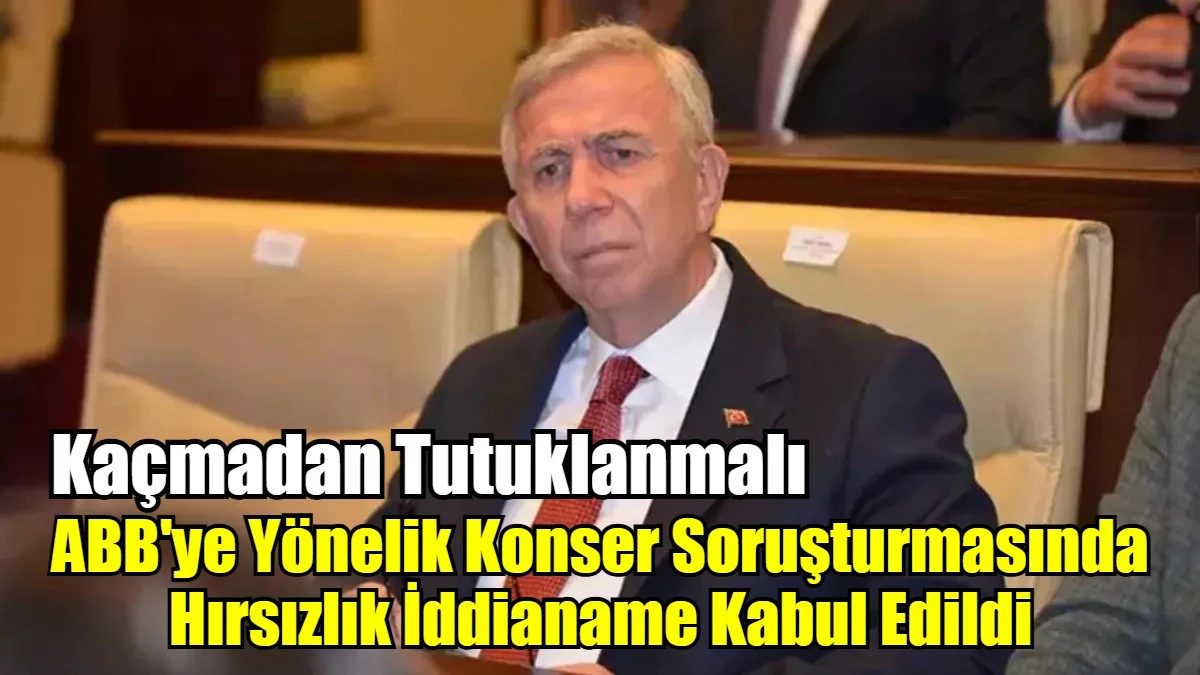 ABB'ye Yönelik Konser Soruşturmasında Hırsızlık İddianame Kabul Edildi