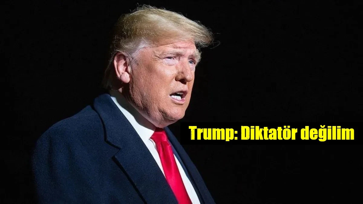 ABD Başkanı Trump: Diktatör değilim