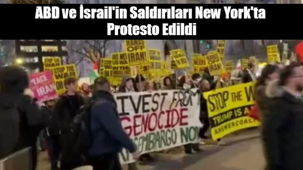 ABD ve İsrail'in Saldırıları New York'ta  Protesto Edildi