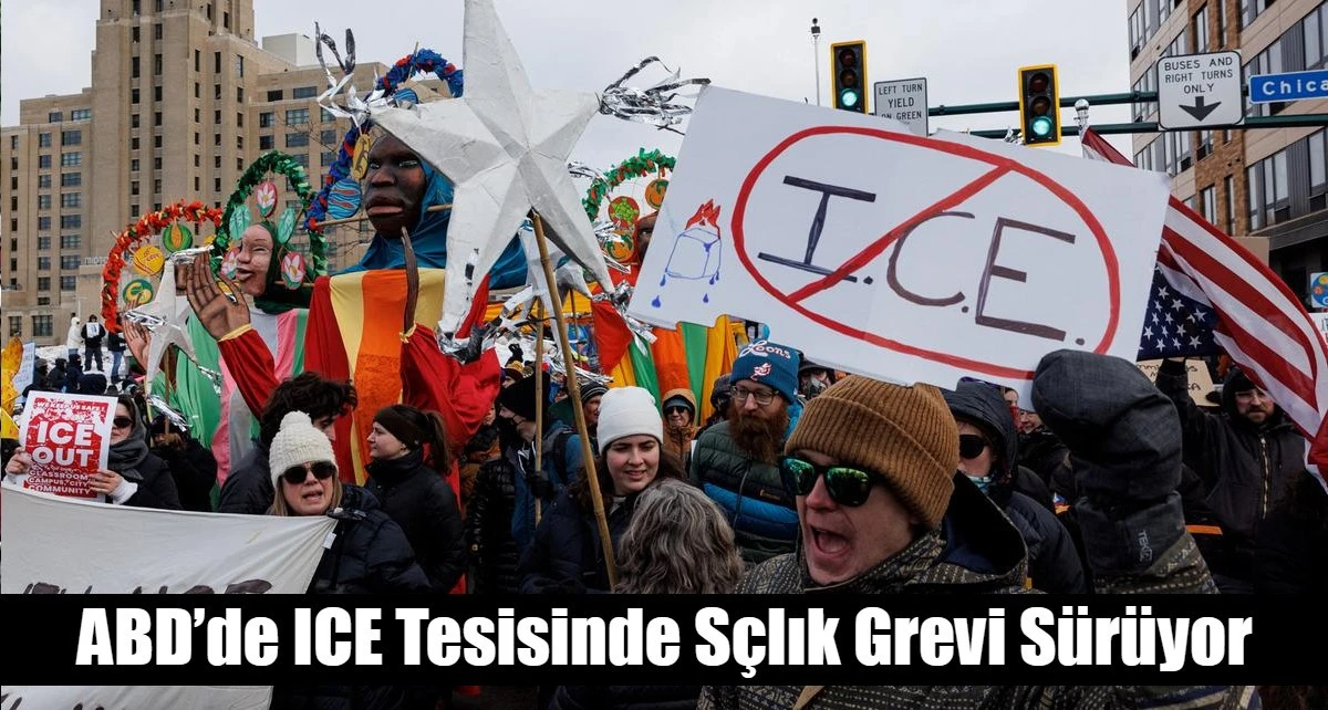 ABD&rsquo;de ICE Tesisinde S&ccedil;lık Grevi S&uuml;r&uuml;yor