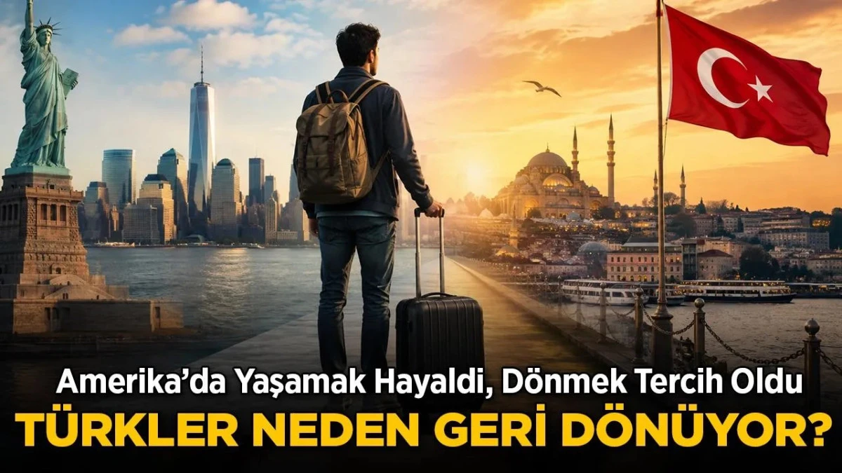 ABD&rsquo;de Yaşayan T&uuml;rkler Neden T&uuml;rkiye&rsquo;ye D&ouml;n&uuml;yor?