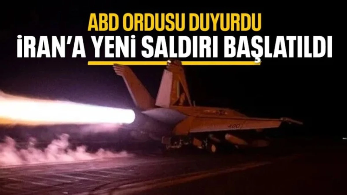 ABD'den İran'a yeni saldırı dalgası
