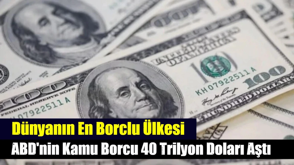 ABD'nin kamu borcu ilk kez 40 trilyon doları aştı