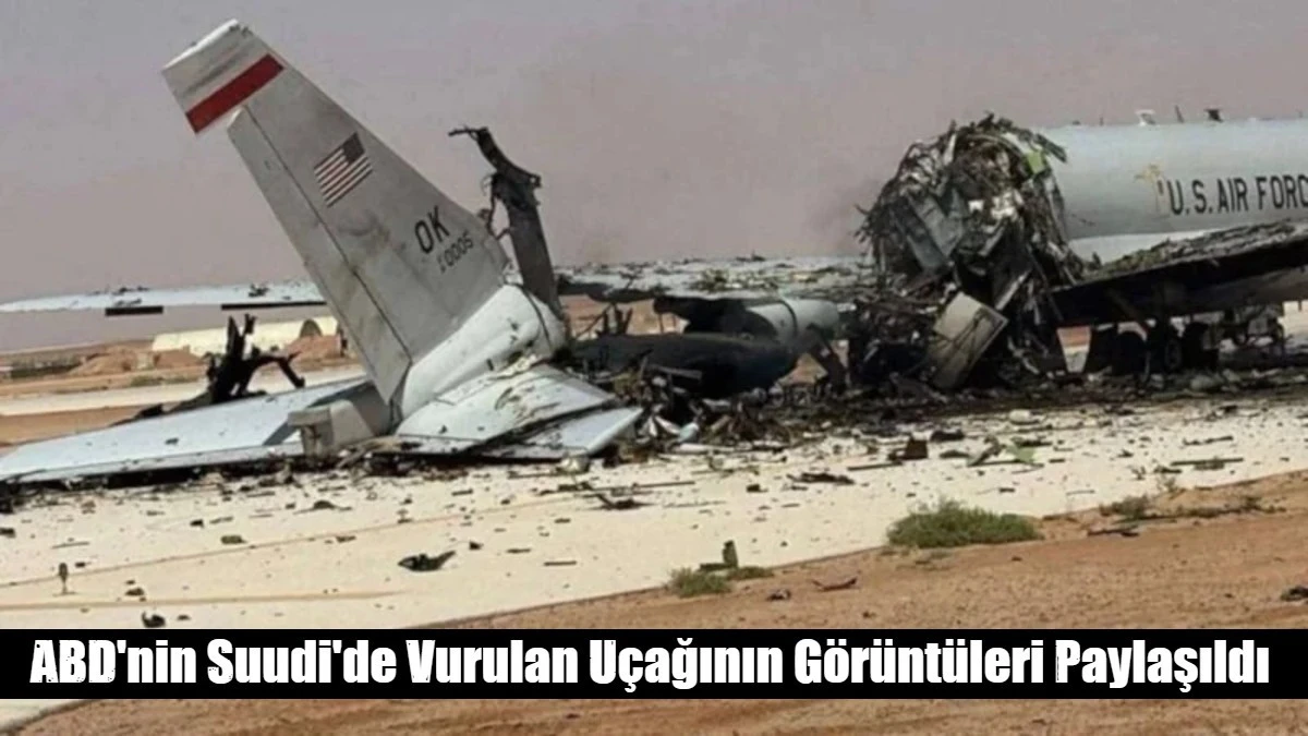 ABD'nin Suudi'de Vurulan U&ccedil;ağının G&ouml;r&uuml;nt&uuml;leri Paylaşıldı