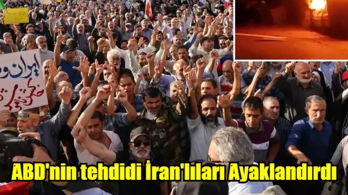 ABD'nin tehdidi İran'lıları Ayaklandırdı