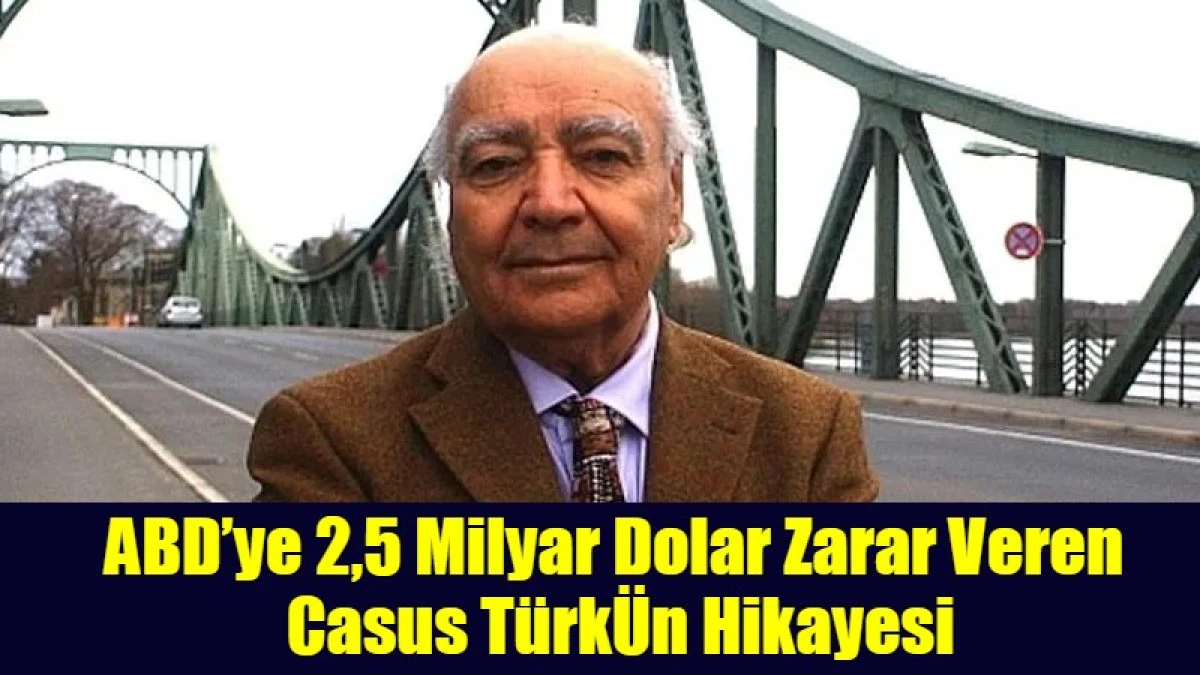 ABD&rsquo;ye 2,5 Milyar Dolar Zarar Veren  Casus T&uuml;rk&Uuml;n Hikayesi