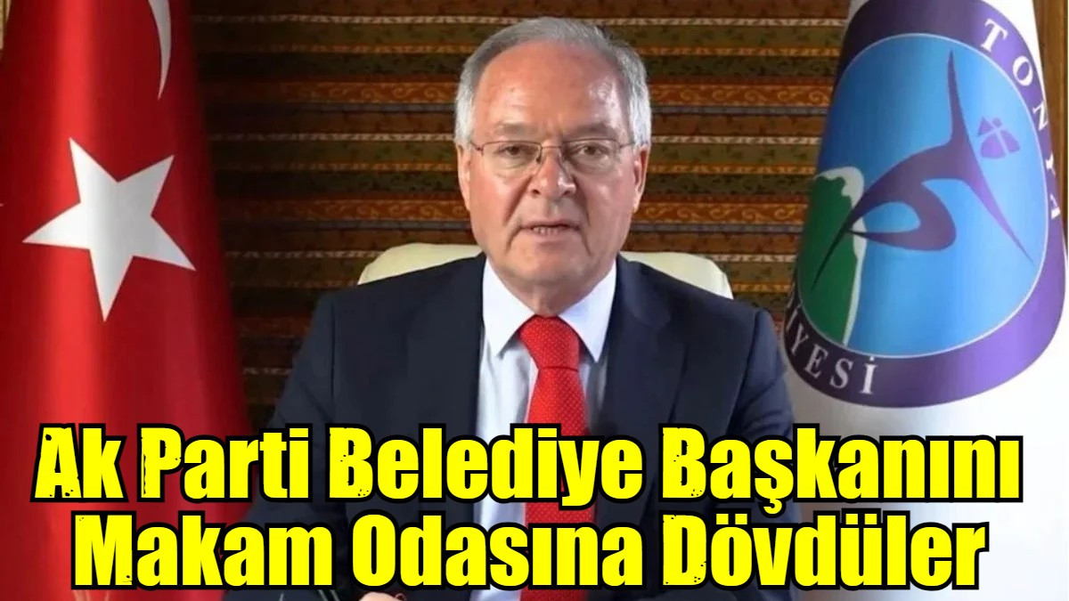 Ak Parti Belediye Başkanını Makam Odasına Dövdüler