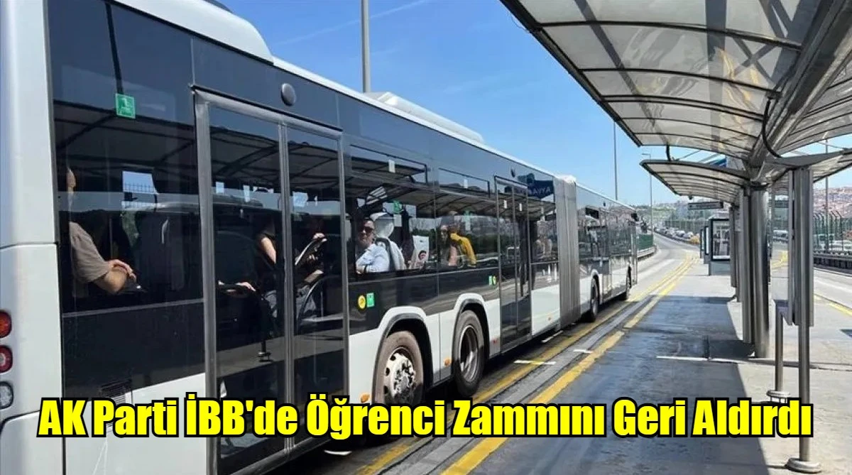 AK Parti İBB'de Öğrenci Zammını Geri Aldırdı