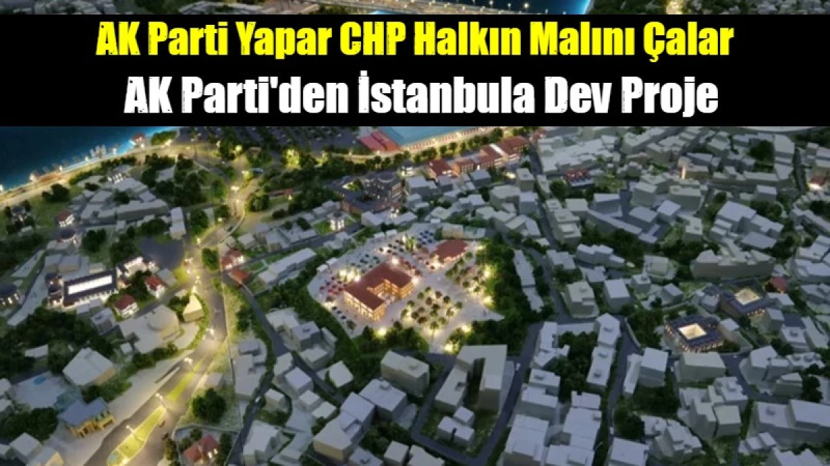 AK Parti Yapar CHP Halkın Malını &Ccedil;alar
