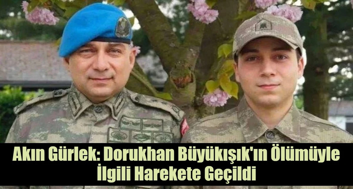 Akın G&uuml;rlek: Dorukhan B&uuml;y&uuml;kışık'ın &Ouml;l&uuml;m&uuml;yle İlgili Harekete Ge&ccedil;ildi