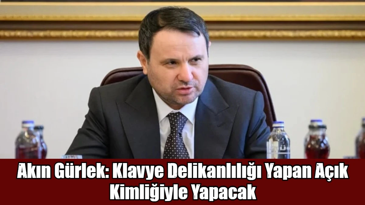 Akın G&uuml;rlek: Klavye Delikanlılığı Yapan A&ccedil;ık Kimliğiyle Yapacak
