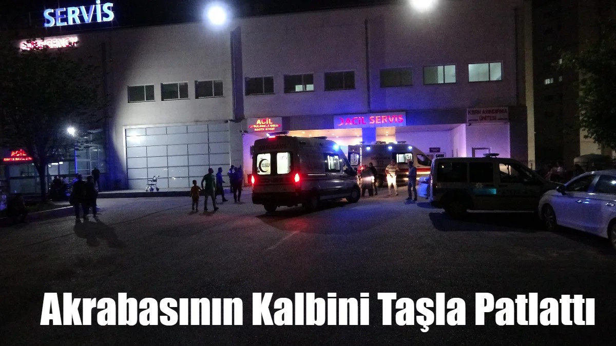 Akrabasının Kalbini Taşla Patlattı