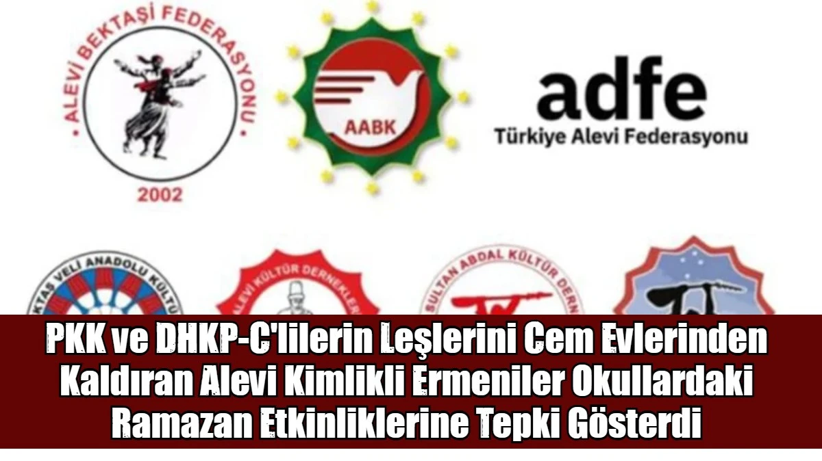 Alevi Kimlikli Ermeni Federasyonları, okullardaki ramazan etkinliklerine tepki g&ouml;sterdi