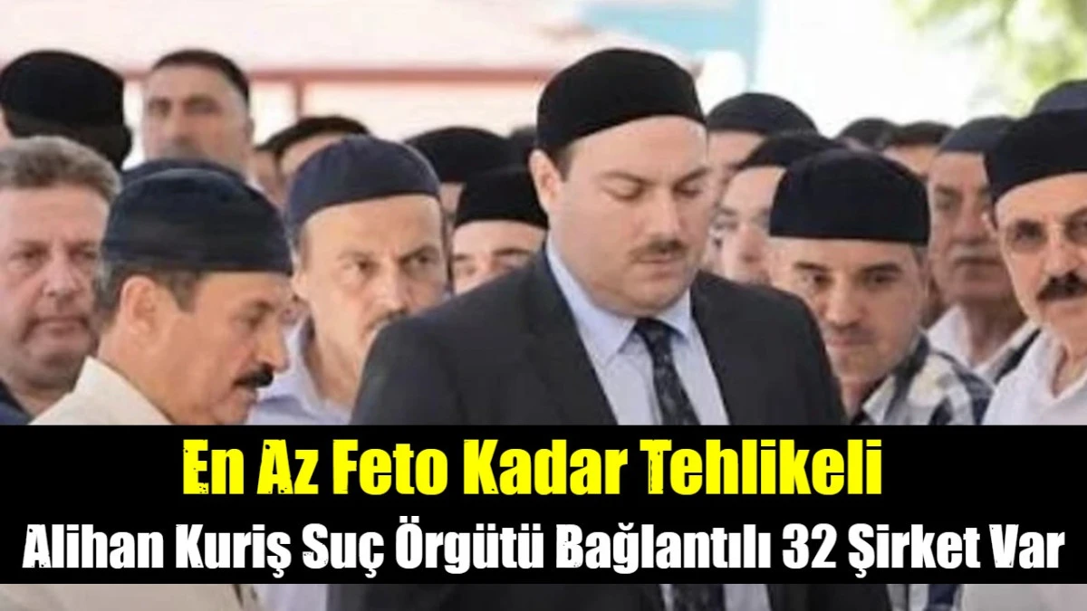 Alihan Kuriş Su&ccedil; &Ouml;rg&uuml;t&uuml; Bağlantılı 32 Şirket Var