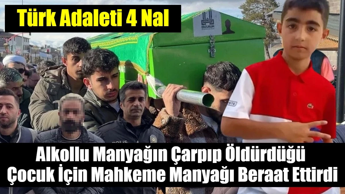 Alkollu Manyağın &Ccedil;arpıp &Ouml;ld&uuml;rd&uuml;ğ&uuml;  &Ccedil;ocuk İ&ccedil;in Mahkeme Manyağı Beraat Ettirdi